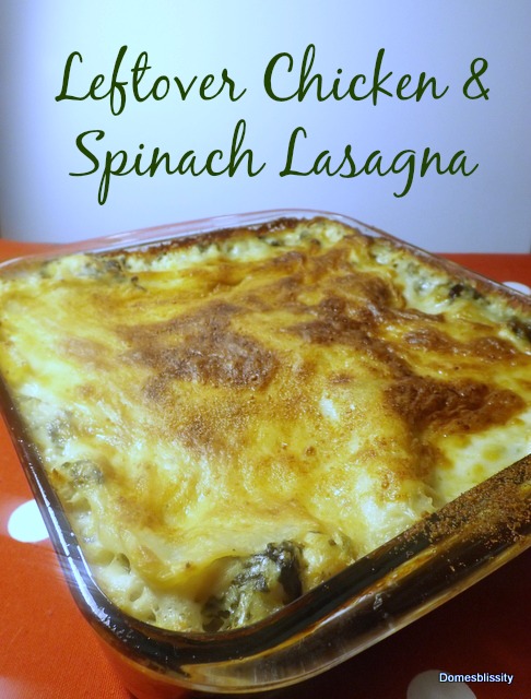 Leftover Chicken & Spinach Lasagna