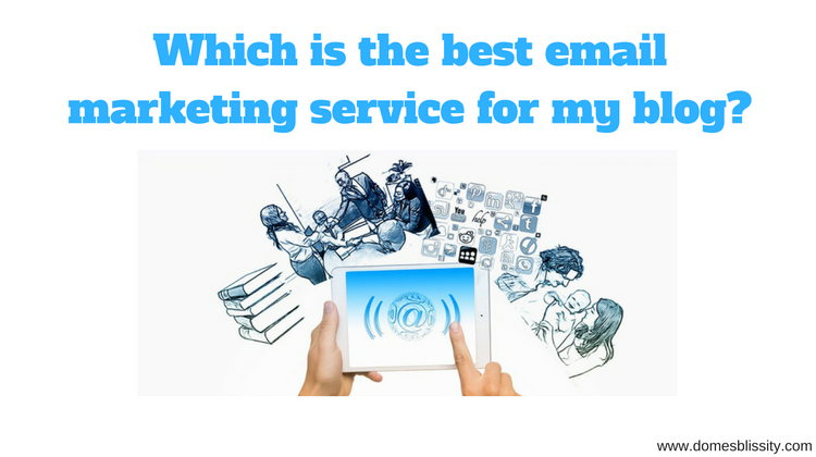 domesblissity best email marketing service for my blog