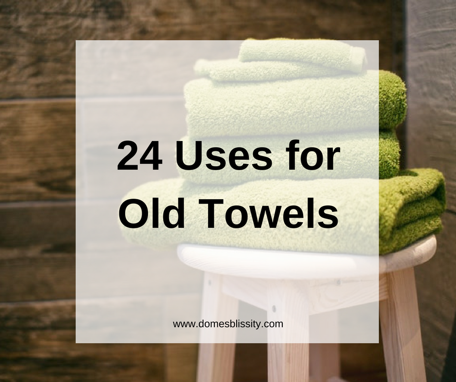 24 Uses for Old Towels www.domesblissity.com