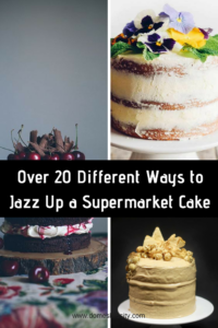 Over 20 Different Ways to Jazz Up a Supermarket Cake www.domesblissity.com