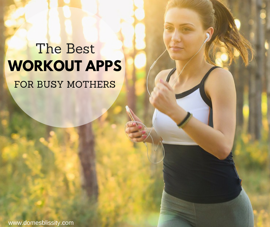 The best workout apps for busy mothers www.domesblissity.com