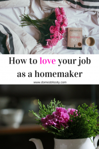 How to love your job as a homemaker www.domesblissity.com
