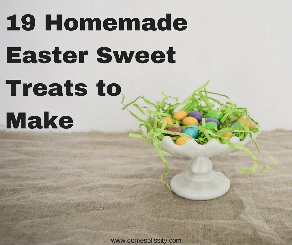 19 Homemade Sweet Easter Treats to Make www.domesblissity.com