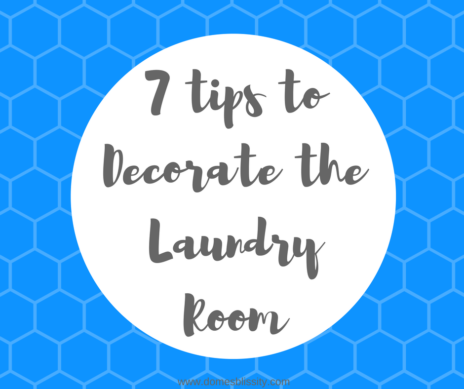 7 tips to decorate the laundry room www.domesblissity.com