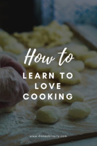 How to learn to love cooking www.domesblissity.com