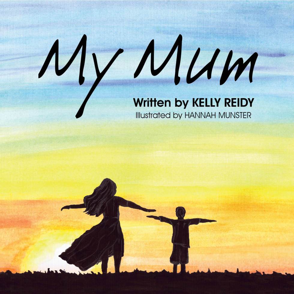 My Mum written by Kelly Reidy and illustrated by Hannah Munster